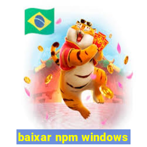 baixar npm windows